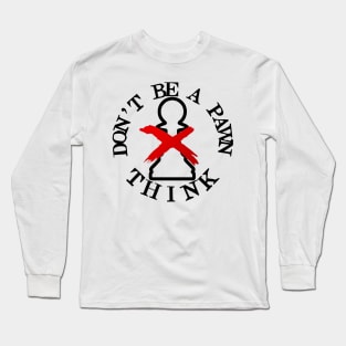 Dont Be A Pawn Long Sleeve T-Shirt